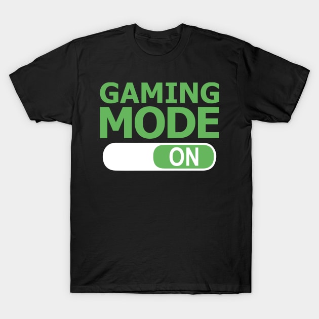 Gaming Mode On Funny Gamer T-Shirt by valiantbrotha